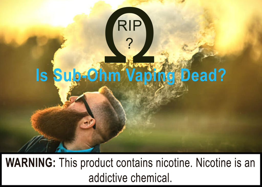 Is Sub Ohm Vaping Dead?
